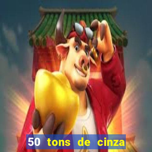 50 tons de cinza completo dublado